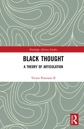 Black Thought: A Theory of Articulation, Routledge: Africa and African Diaspora Series, 2022.