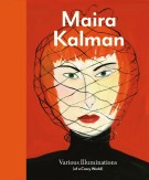 Maira Kalman: Various Illuminations (of a Crazy World), published by the Institute of Contemporary Art & DelMonico/Prestel, 2010
