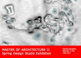 MASTER OF ARCHITECTURE II Spring Design Studio Exhibition