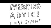 Graphic of Text: Parenting Advice I was given, followed by an asterisk.