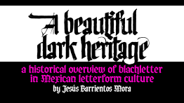 Type@Cooper - A beautiful dark heritage: a historical overview of blackletter in Mexican letterform culture A beautiful dark heritage: a historical overview of blackletter in Mexican letterform culture