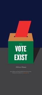 To Vote is to Exist, 2016; poster for AIGA’s Get Out The Vote campaign, 2016.
