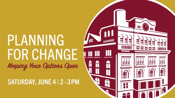 Planning for Change—Keeping Your Options Open