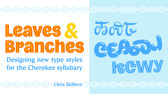 Leaves & Branches: Designing New Type Styles for the Cherokee Syllabary graphic