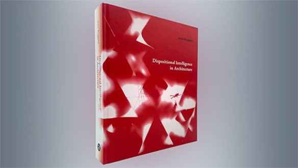 Image: José Aragüez, Dispositional Intelligence in Architecture. Courtesy of Actar.