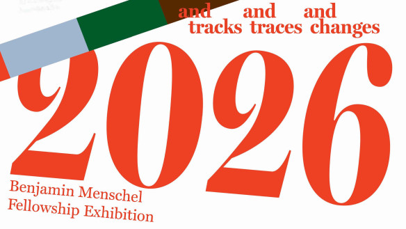 Text in red that says 2025 Benjamin Menschel Fellowship and And Tracks and traces and changes