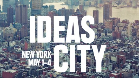 Ideas City; New York; May 1-4